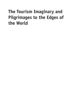 The Tourism Imaginary and Pilgrimages to the Edges of the World The Tourism Imaginary and Pilgrimages to the Edges of the World