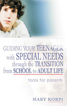 Guiding Your Teenager with Special Needs through the Transition from School to Adult Life Guiding Your Teenager with Special Needs through the Transition from School to Adult Life