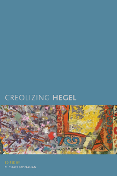 Creolizing Hegel Creolizing Hegel