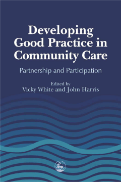 Developing Good Practice in Community Care Developing Good Practice in Community Care