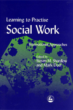 Learning to Practise Social Work Learning to Practise Social Work