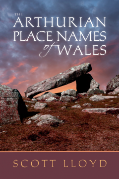 The Arthurian Place Names of Wales The Arthurian Place Names of Wales