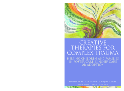 Creative Therapies for Complex Trauma Creative Therapies for Complex Trauma