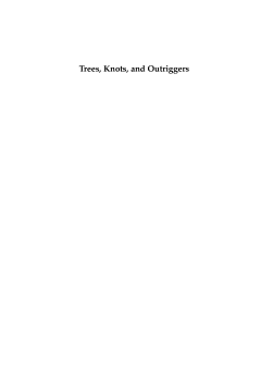 Trees, Knots, and Outriggers Trees, Knots, and Outriggers