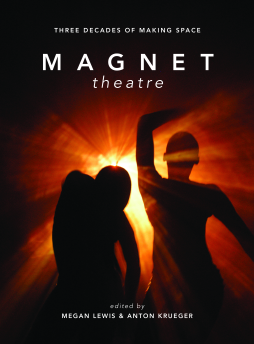 Magnet Theatre: Three Decades of Making Space