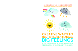 Creative Ways to Help Children Manage BIG Feelings Creative Ways to Help Children Manage BIG Feelings