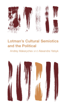 Lotman's Cultural Semiotics and the Political Lotman's Cultural Semiotics and the Political