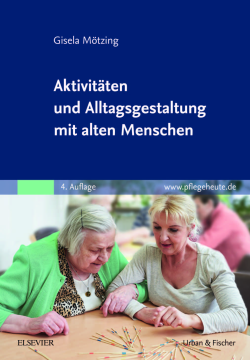 Aktivitäten und Alltagsgestaltung mit alten Menschen Aktivitäten und Alltagsgestaltung mit alten Menschen