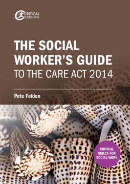 The Social Worker's Guide to the Care Act 2014 The Social Worker's Guide to the Care Act 2014