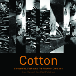 Cotton: Companies, Fashion & The Fabric of Our Lives
