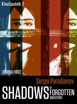 Sergei Paradjanov: Shadows of the Forgotten Ancestors Sergei Paradjanov: Shadows of the Forgotten Ancestors