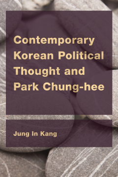 Contemporary Korean Political Thought and Park Chung-hee Contemporary Korean Political Thought and Park Chung-hee