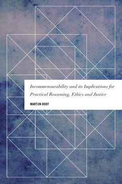 Incommensurability and its Implications for Practical Reasoning, Ethics and Justice Incommensurability and its Implications for Practical Reasoning, Ethics and Justice