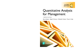 Quantitative Analysis for Management, Global Edition Quantitative Analysis for Management, Global Edition