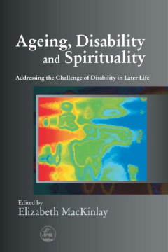 Ageing, Disability and Spirituality Ageing, Disability and Spirituality