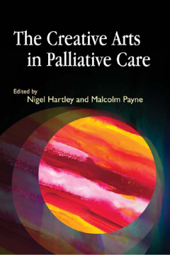 The Creative Arts in Palliative Care The Creative Arts in Palliative Care