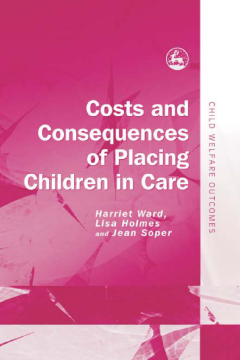 Costs and Consequences of Placing Children in Care