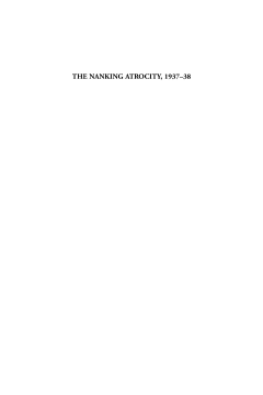 The Nanking Atrocity, 1937-1938 The Nanking Atrocity, 1937-1938