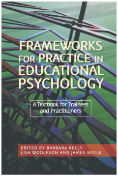 Frameworks for Practice in Educational Psychology Frameworks for Practice in Educational Psychology