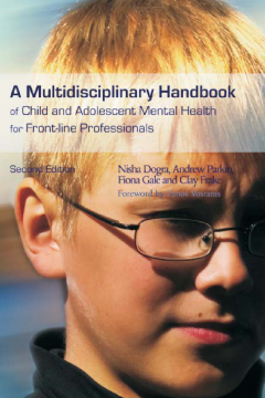 A Multidisciplinary Handbook of Child and Adolescent Mental Health for Front-line Professionals