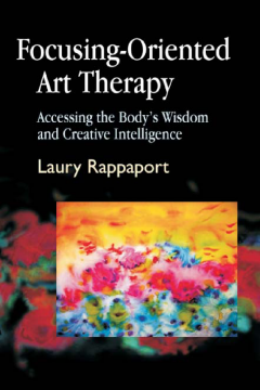 Focusing-Oriented Art Therapy Focusing-Oriented Art Therapy