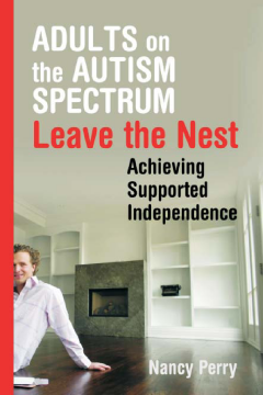Adults on the Autism Spectrum Leave the Nest Adults on the Autism Spectrum Leave the Nest