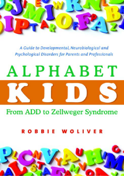 Alphabet Kids - From ADD to Zellweger Syndrome Alphabet Kids - From ADD to Zellweger Syndrome
