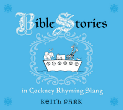 Bible Stories in Cockney Rhyming Slang Bible Stories in Cockney Rhyming Slang