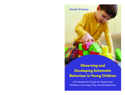 Observing and Developing Schematic Behaviour in Young Children Observing and Developing Schematic Behaviour in Young Children