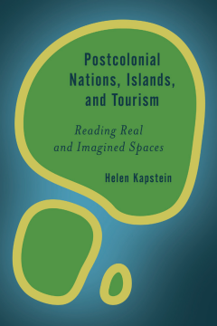 Postcolonial Nations, Islands, and Tourism Postcolonial Nations, Islands, and Tourism