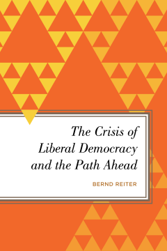 The Crisis of Liberal Democracy and the Path Ahead The Crisis of Liberal Democracy and the Path Ahead