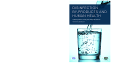 Disinfection By-Products and Human Health Disinfection By-Products and Human Health
