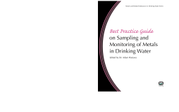 Best Practice Guide on Sampling and Monitoring of Metals in Drinking Water Best Practice Guide on Sampling and Monitoring of Metals in Drinking Water