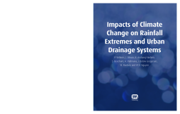 Impacts of Climate Change on Rainfall Extremes and Urban Drainage Systems Impacts of Climate Change on Rainfall Extremes and Urban Drainage Systems