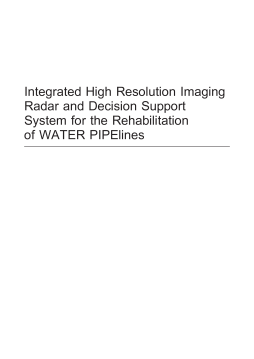 Integrated High Resolution Imaging Radar and Decision Support System for the Rehabilitation of WATER PIPElines Integrated High Resolution Imaging Radar and Decision Support System for the Rehabilitation of WATER PIPElines