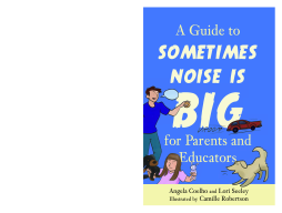A Guide to Sometimes Noise is Big for Parents and Educators A Guide to Sometimes Noise is Big for Parents and Educators