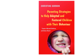 Parenting Strategies to Help Adopted and Fostered Children with Their Behaviour