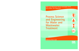 Process Science and Engineering for Water and Wastewater Treatment Process Science and Engineering for Water and Wastewater Treatment