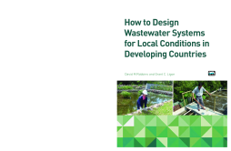 How to Design Wastewater Systems for Local Conditions in Developing Countries How to Design Wastewater Systems for Local Conditions in Developing Countries