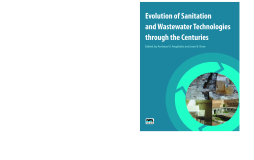 Evolution of Sanitation and Wastewater Technologies through the Centuries Evolution of Sanitation and Wastewater Technologies through the Centuries