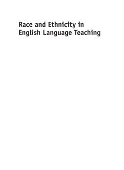 Race and Ethnicity in English Language Teaching Race and Ethnicity in English Language Teaching