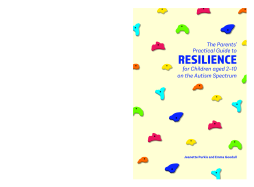 The Parents' Practical Guide to Resilience for Children aged 2-10 on the Autism Spectrum