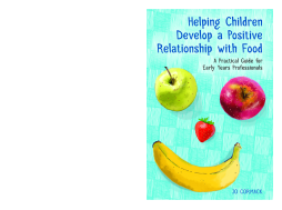 Helping Children Develop a Positive Relationship with Food Helping Children Develop a Positive Relationship with Food