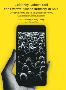 Celebrity Culture and the Entertainment Industry in Asia Celebrity Culture and the Entertainment Industry in Asia