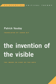 The Invention of the Visible The Invention of the Visible