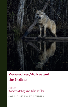 Werewolves, Wolves and the Gothic Werewolves, Wolves and the Gothic