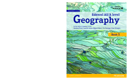 Edexcel GCE Geography AS Level Student Book Edexcel GCE Geography AS Level Student Book