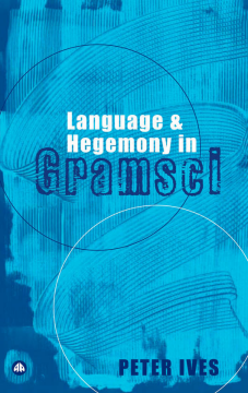 Language and Hegemony in Gramsci Language and Hegemony in Gramsci