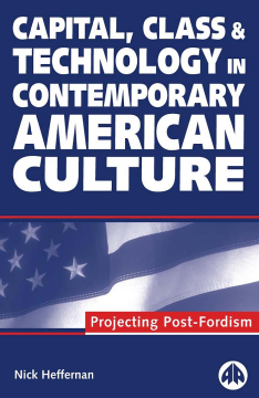 Capital, Class & Technology in Contemporary American Culture Capital, Class & Technology in Contemporary American Culture