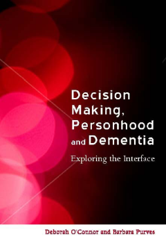 Decision-Making, Personhood and Dementia Decision-Making, Personhood and Dementia